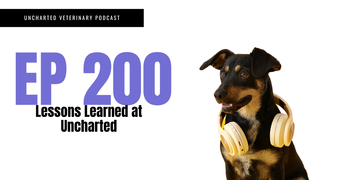 Uncharted Veterinary Podcast Episode 200 Cover Image 