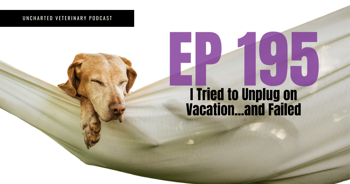 Uncharted Veterinary Podcast Episode 195 Cover Image