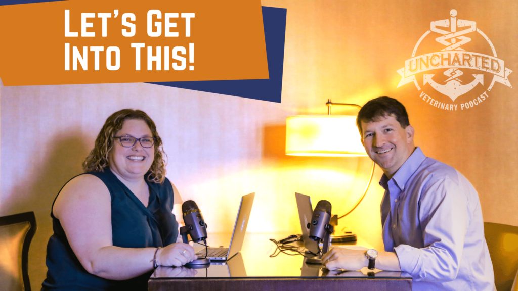 Dr. Andy Roark and Stephanie Goss, hosts of the Uncharted Veterinary Podcast